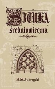 Sztuka średniowieczna - Jan Sas-Zubrzycki