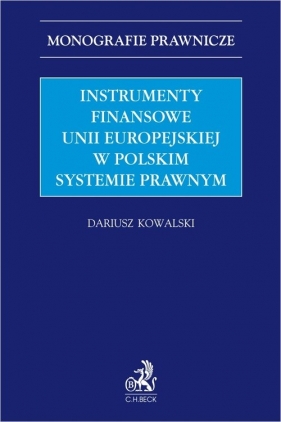 Instrumenty finansowe Unii Europejskiej w polskim systemie prawnym - Dariusz Kowalski