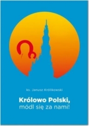 Królowa Polski módl się za nami - Janusz Królikowski