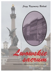 Lwowskie sacrum - Jerzy Kazimierz Babiak