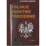 Polskie Państwo Podziemne. Część V SZUMAŃSKI ALEKSANDER