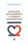  Działania na ułamkach i liczbach całkowitych