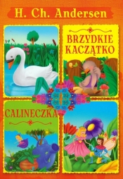 Brzydkie Kaczątko Calineczka - Andersen Hans Christian<br />
