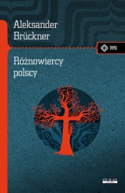 Różnowiercy polscy Szkice obyczajowe i literackie - Aleksander Brückner