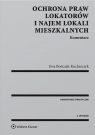 Ochrona praw lokatorów i najem lokali mieszkalnych. Komentarz Ewa Bończak-Kucharczyk