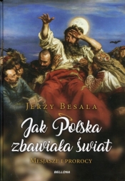 Jak Polska zbawiała świat - Besala Jerzy