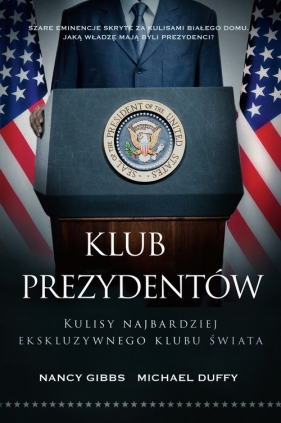 Klub prezydentów - Nancy Gibbs, Michael Duffy