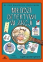 Młodzi detektywi w akcji. Zagadki (prawie) kryminalne - mł. insp. Małgorzata Sokołowska .