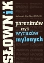 Słownik paronimów czyli wyrazów mylonych - Edward Polański, Małgorzata Kita