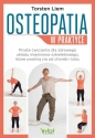 Osteopatia w praktyce. Proste ćwiczenia dla zdrowego układu mięśniowo-szkieletowego, które uwolnią cię od chorób i bólu - Torsten Liem, Christine Tsolodimos