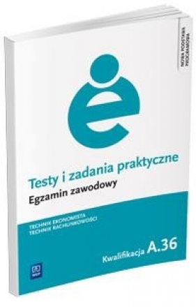 Testy i zadania praktyczne Egzamin zawodowy Technik ekonomista - Libura Jolanta, Wolak Monika