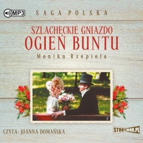 Szlacheckie gniazdo. Tom 2. Ogień buntu - Monika Rzepiela