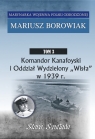  Komandor Kanafoyski I Oddział Wydzielony Wisła w 1939 r.Tom 3