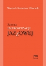 Sztuka improwizacji jazzowej Olszewski Wojciech Kazimierz