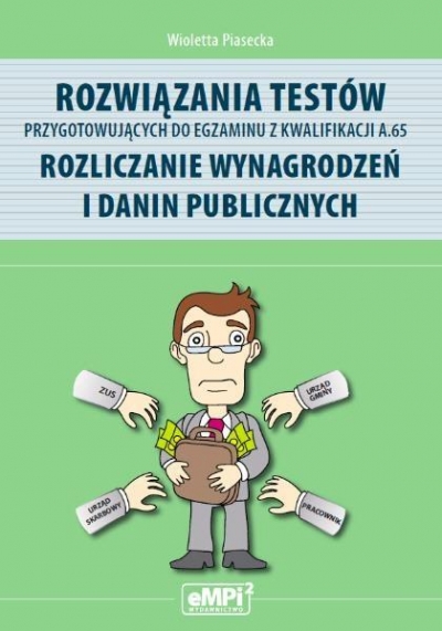 Rozwiązania testów przygotowujących do egzaminu z kwalifikacji A.65 Rozliczanie wynagrodzeń i danin publicznych