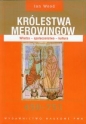 Królestwa Merowingów 450-751 - Ian Wood