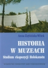 Historia w muzeach Studium ekspozycji Holokaustu Ziębińska-Witek Anna