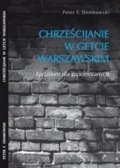 Chrześcijanie w getcie warszawskim - Peter F. Dembowski