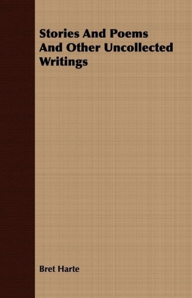 Stories And Poems And Other Uncollected Writings - Harte Bret