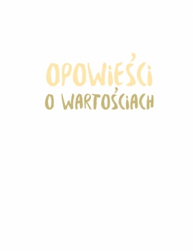 Opowieści o wartościach - Zofia Stanecka, Aleksandra Krzanowska
