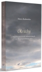 Okruchy. Studia o wierszach odnalezionych w.. - Maria Barłowska