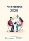 Akta osobowe 2026 - prowadzenie, przechowywanie, zmiany Opracowanie zbiorowe