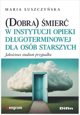 (Dobra) śmierć w instytucji opieki długoterminowej dla osób starszych - Maria Łuszczyńska