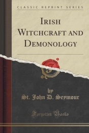 Irish Witchcraft and Demonology (Classic Reprint)