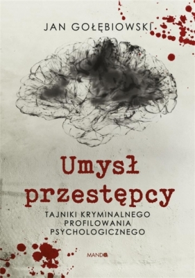 Umysł przestępcy (z autografem) - Jan Gołębiowski