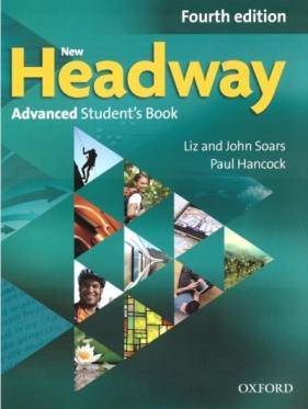 Headway NEW. Język angielski. Advanced Student`s Book. Podręcznik dla liceum i technikum. Wydanie 4 - Liz Soars, John Soars