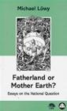 Fatherland or Mother Earth Michael Lowy