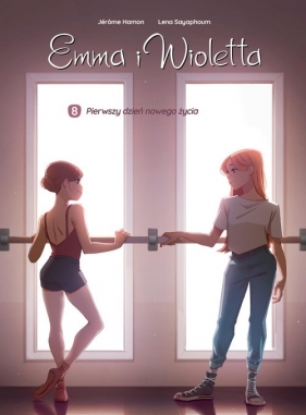 Emma i Wioletta. Pierwszy dzień nowego życia. Tom 8 - Lena Sayaphoum, Jérôme Hamon