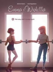 Emma i Wioletta. Pierwszy dzień nowego życia. Tom 8 - Lena Sayaphoum, Jérôme Hamon