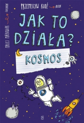 Jak to działa? Kosmos - Przemysław Rudź