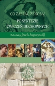 Co zabrać ze sobą? Po syntezie ćwiczeń duchowych - Józef Augustyn