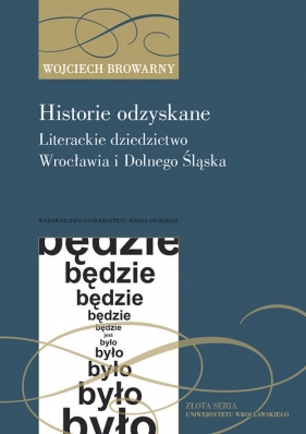 Historie odzyskane Literackie dziedzictwo Wrocławia i Dolnego Śląska - Browarny Wojciech