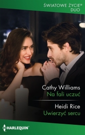 Na fali uczuć, Uwierzyć sercu - Heidi Rice, Cathy Williams
