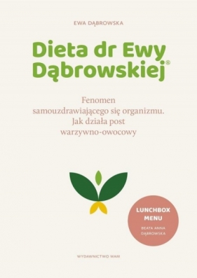 Dieta dr Ewy Dąbrowskiej. Fenomen samouzdrawiającego się organizmu. Jak działa post warzywno-owocowy - Ewa Dąbrowska