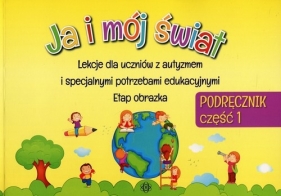 Ja i mój świat Podręcznik Część 1