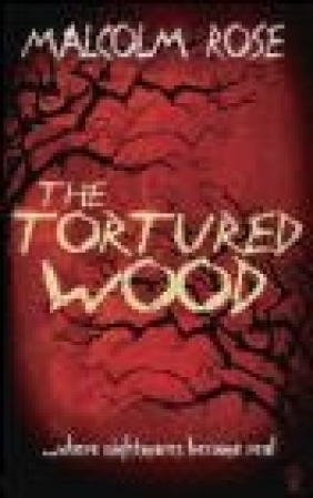 The Tortured Wood Malcolm Rose