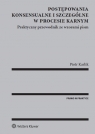 Postępowania konsensualne i szczególne w procesie karnym Praktyczny Karlik Piotr
