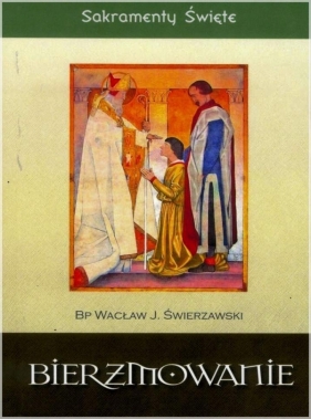 Sakramenty Święte - Bierzmowanie WDS - Wacław Józef Świerzawski