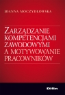 Zarządzanie kompetencjami zawodowymi a motywowanie pracowników Moczydłowska Joanna