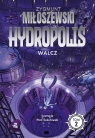 Hydropolis. Tom 2 Zygmunt Miłoszewski