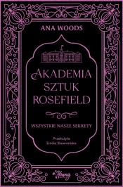 Akademia Sztuk Rosefield. Tom 1. Wszystkie nasze sekrety