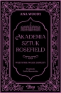 Akademia Sztuk Rosefield. Tom 1. Wszystkie nasze sekrety - Ana Woods