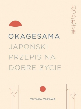 Okagesama Japoński przepis na dobre życie - Yutuka Yazawa