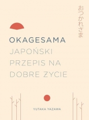 Okagesama Japoński przepis na dobre życie - Yazawa Yutuka