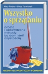 Wszystko o sprzątaniu Proste i sprawdzone metody, by dom lśnił Findley Mary ; Formichelli Linda