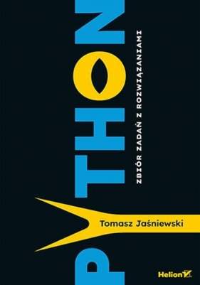 Python. Zbiór zadań z rozwiązaniami - Tomasz Jaśniewski